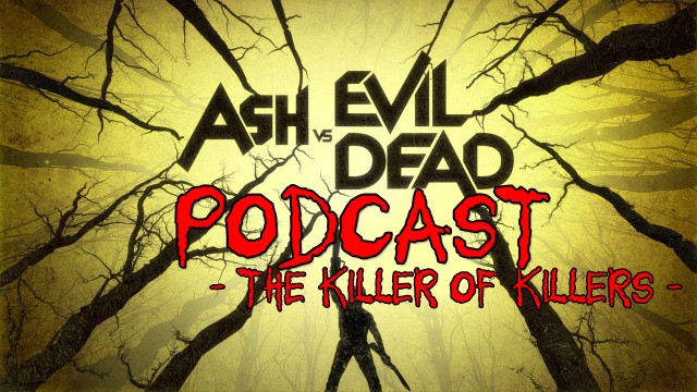 Ash vs. Evil Dead: The Killer of Killers · Ash vs. The Evil Dead